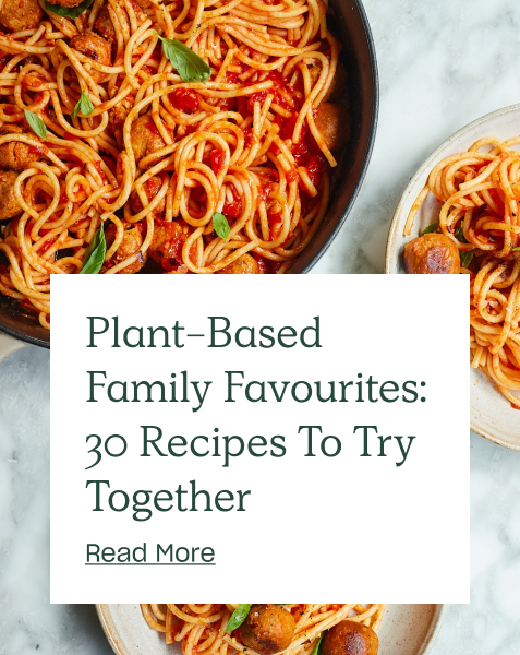 Plant-Based Family Favourites: 30 Recipes To Try Together 