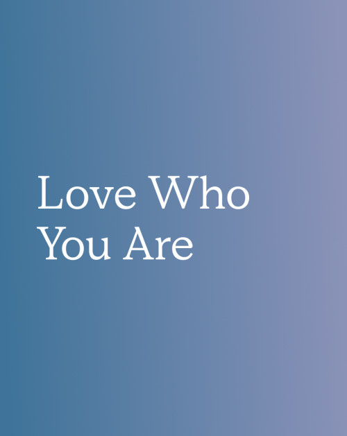 Love Who You Are