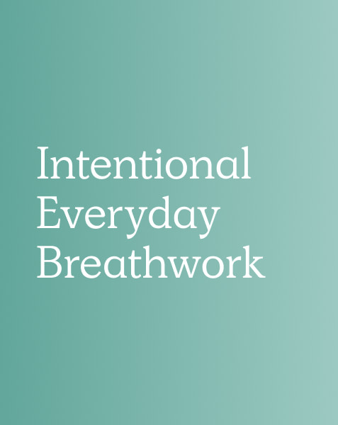 Intentional Everyday Breathwork