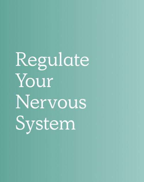 Regulate Your Nervous System