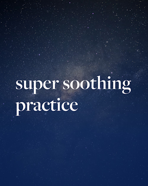Super Soothing Practice