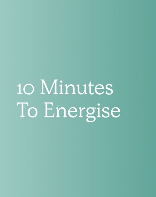 10 Minutes To Energise