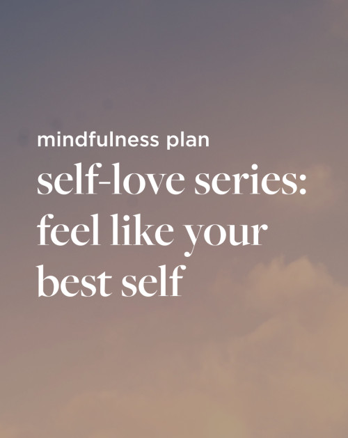 Self-Love Series: Feel Like Your Best Self