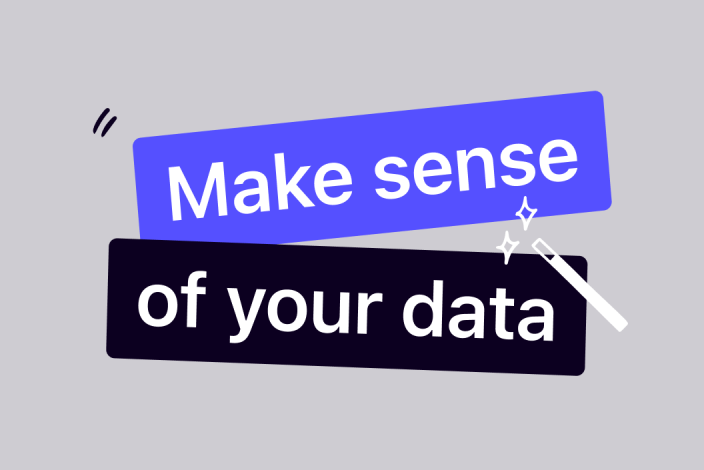 Make sense of your data