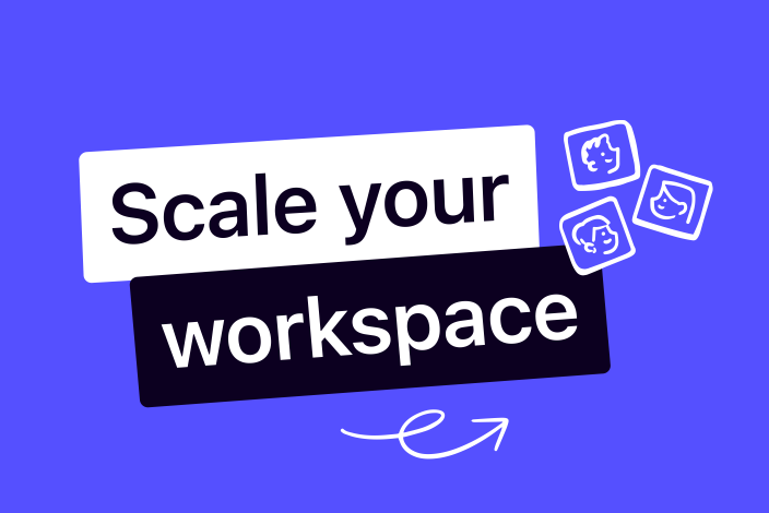 Scale your workspace
