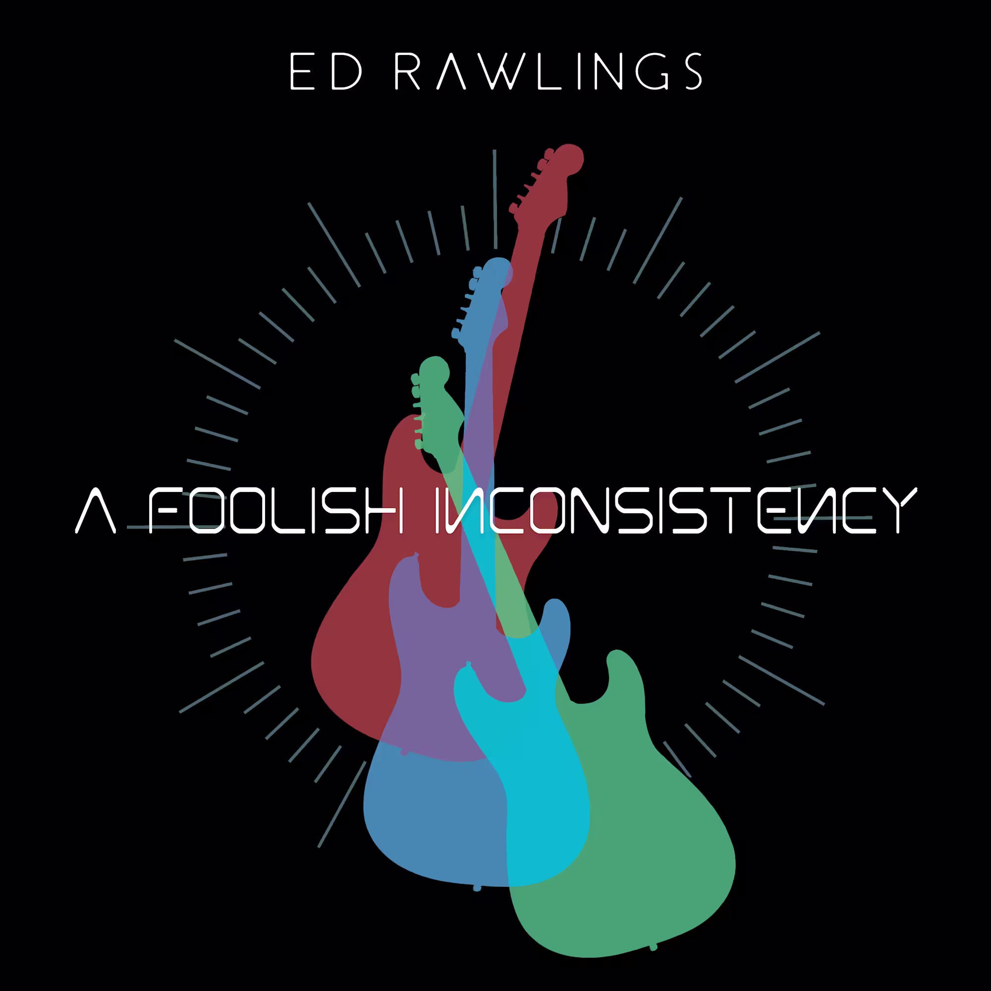 Ed Rawlings - A Foolish Inconsistency cover image