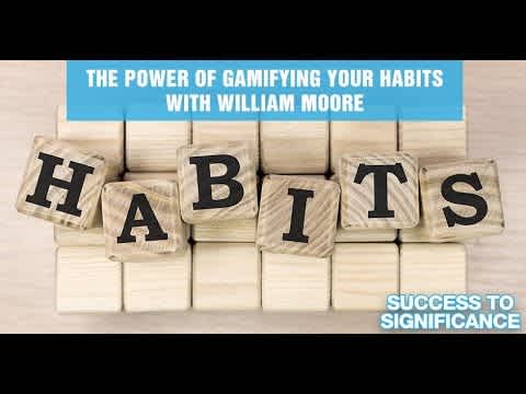 The Power Of Gamifying Your Habits With William Moore