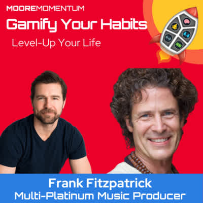 In Using Music to Level Up Your Life, host Will Moore sits down with Frank Fitzpatrick (@frankfitzpatrickofficial) multi-platinum music producer, to discuss how music can help us reach our full potential.