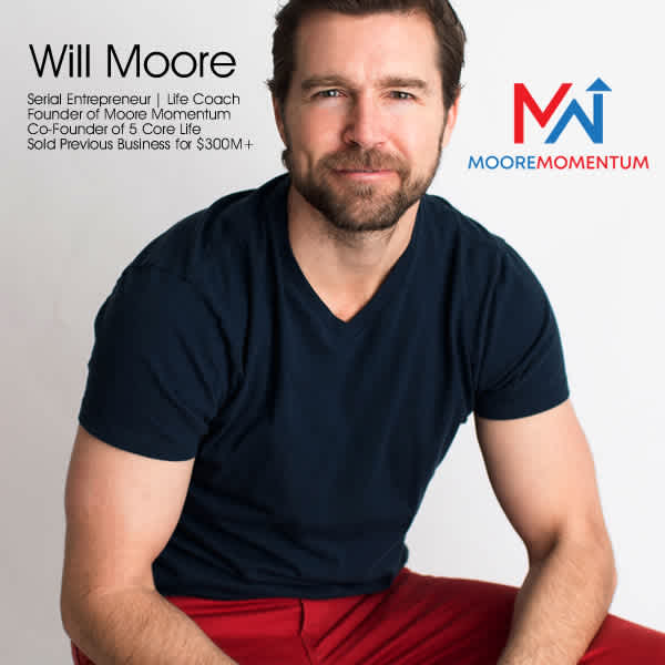 Will Moore - The 5 Cores to Success, Happiness, and Greatness