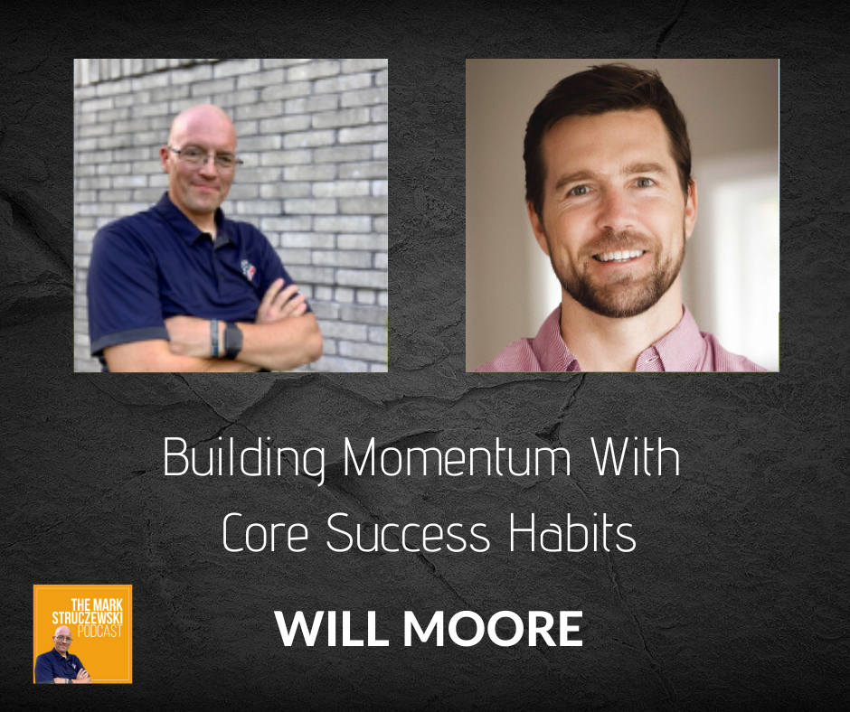 Building Momentum With Core Success Habits - Will Moore