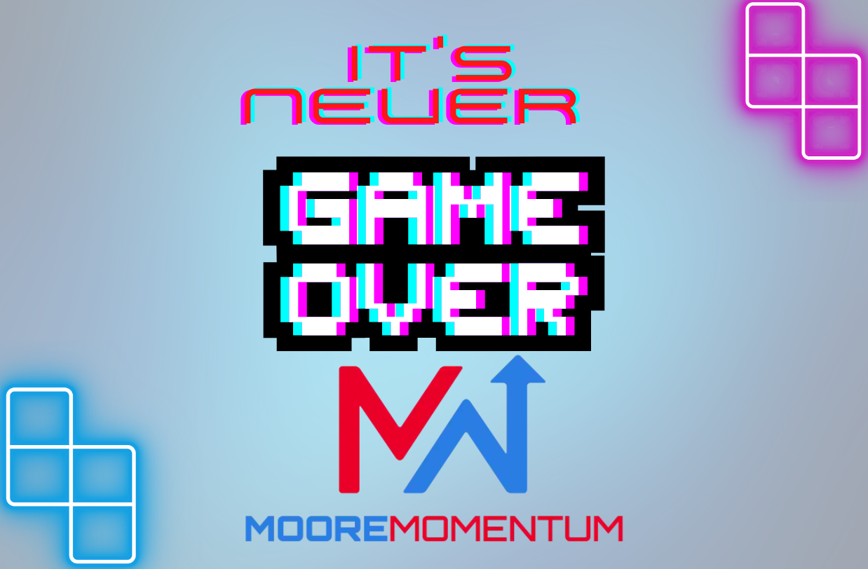 Neon Its Never Game Over with the Moore Momentum Logo