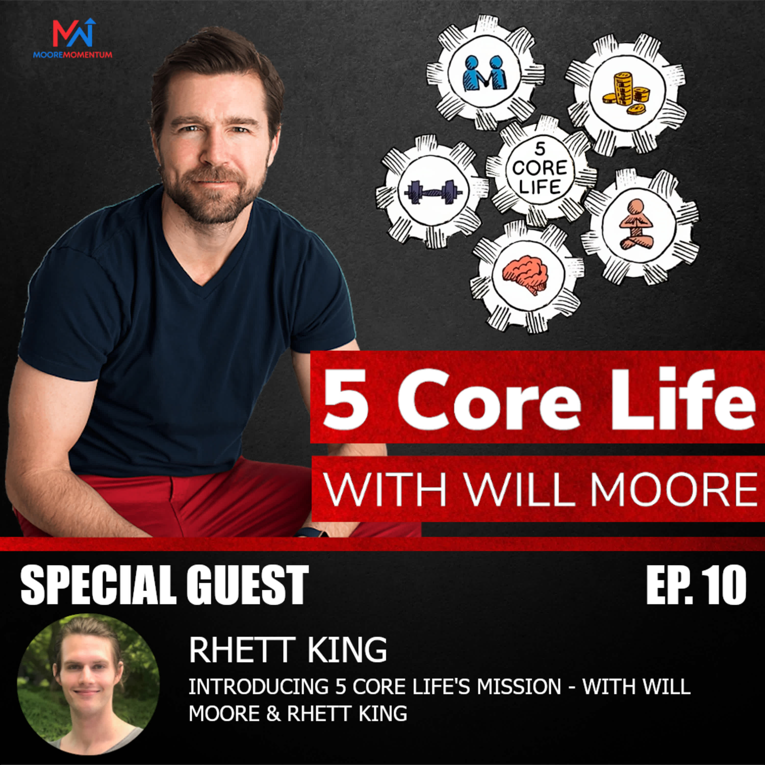 Introducing 5 Core Life's Mission - With Will Moore & Rhett King