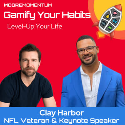 In using the habits of a professional athlete to gamify your life, host Will Moore sits down with Clay Harbor (@clayharbs82), to discuss the success habits to adopt in order to propel your life forward.