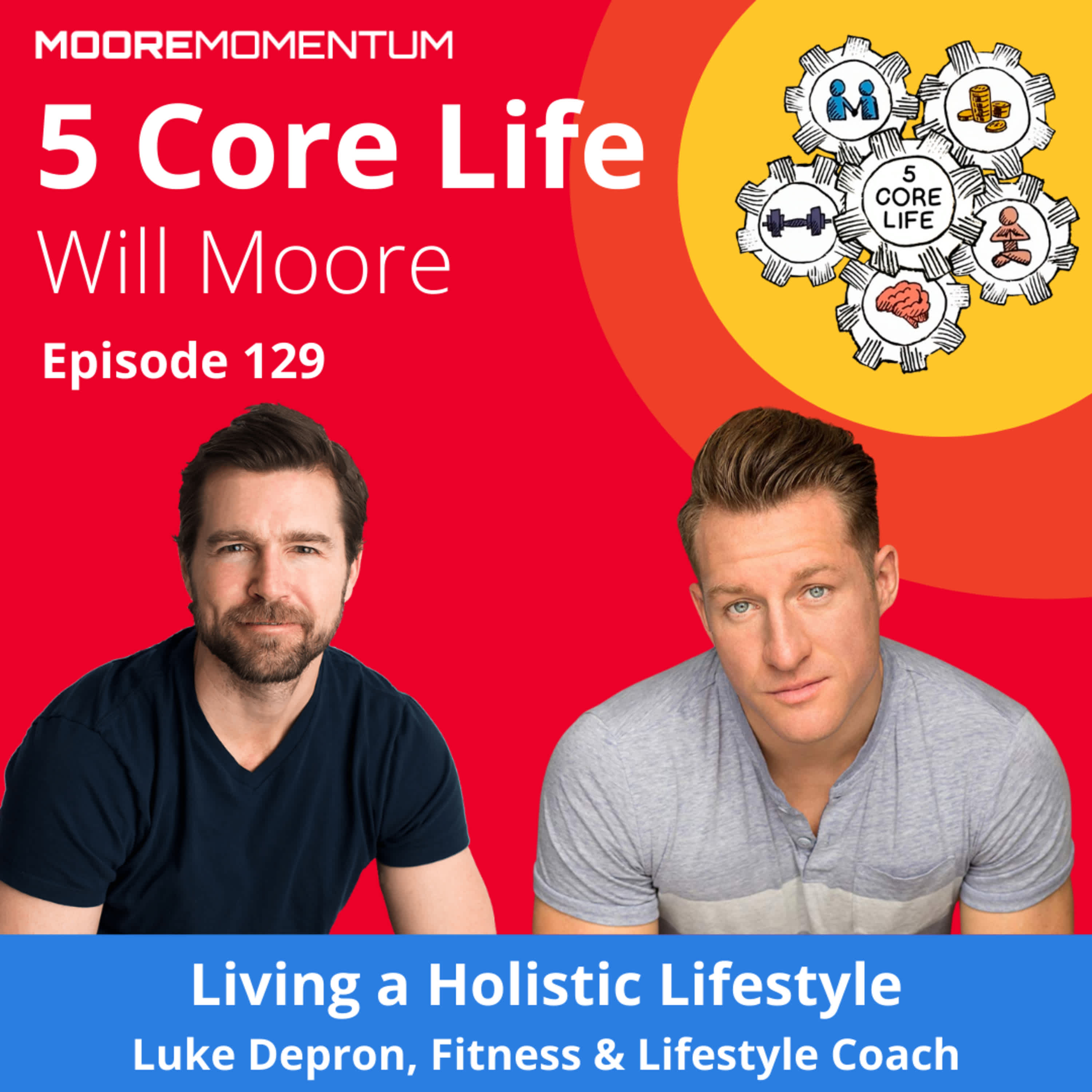 Living a Holistic Lifestyle, Lose Weight, Live Great | Luke Depron, Fitness & Lifestyle Coach