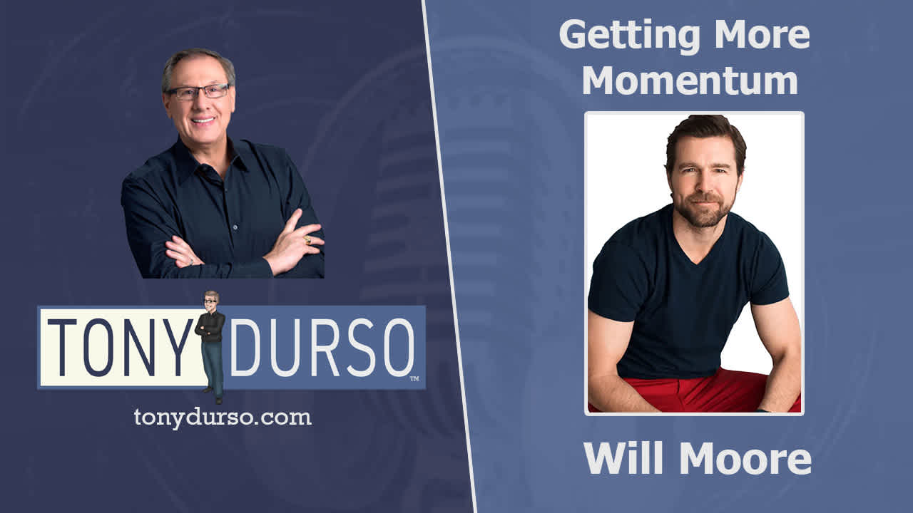 Getting More Momentum With Will Moore & Tony Durso