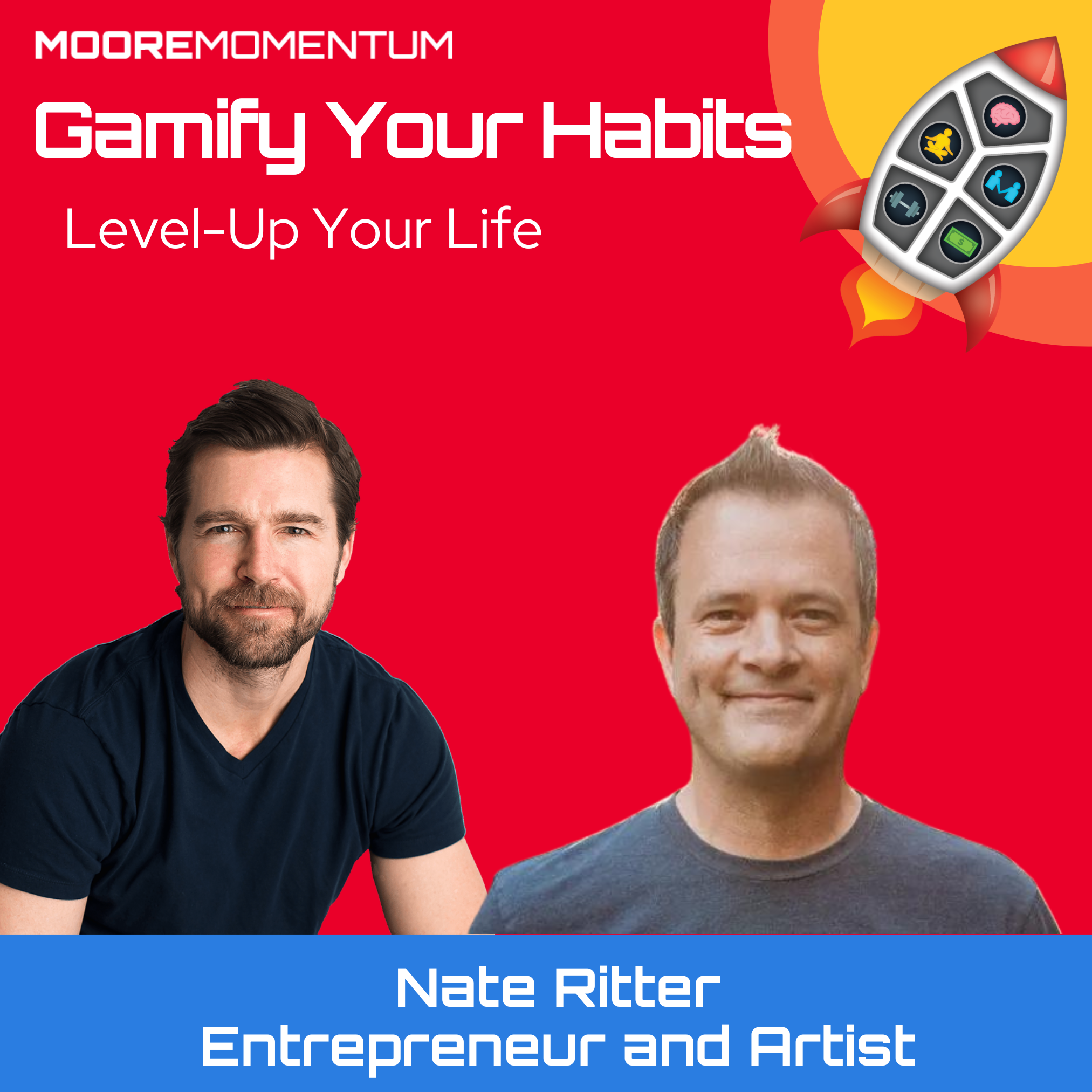 Gamify Your Legacy, How to Set Goals to Live Your Best Life | Nate Ritter, Tech Entrepreneur and Artist