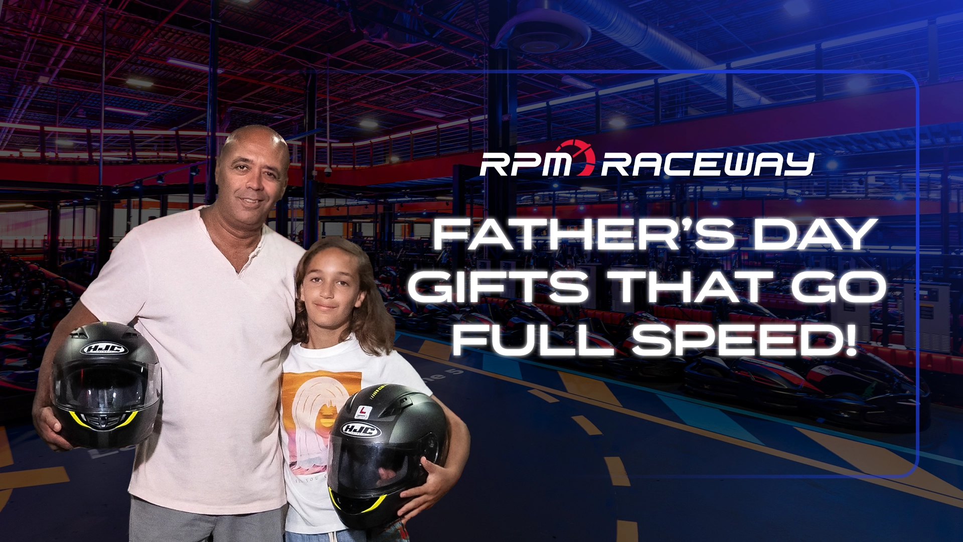 Father and son holding helmets at RPM. Text overlay "Father's Day gifts that go full speed!".