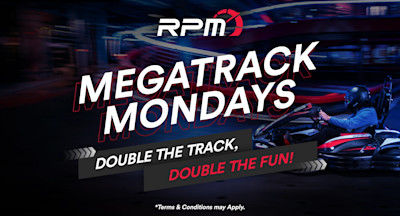A neon-lit indoor go-kart track with barriers and a racing go-kart driven by a person in full racing gear. The text overlay reads "RPM - Race Play More," "MEGATRACK MONDAYS," "MORE TRACK, MORE FUN!" and "Terms & Conditions may Apply.