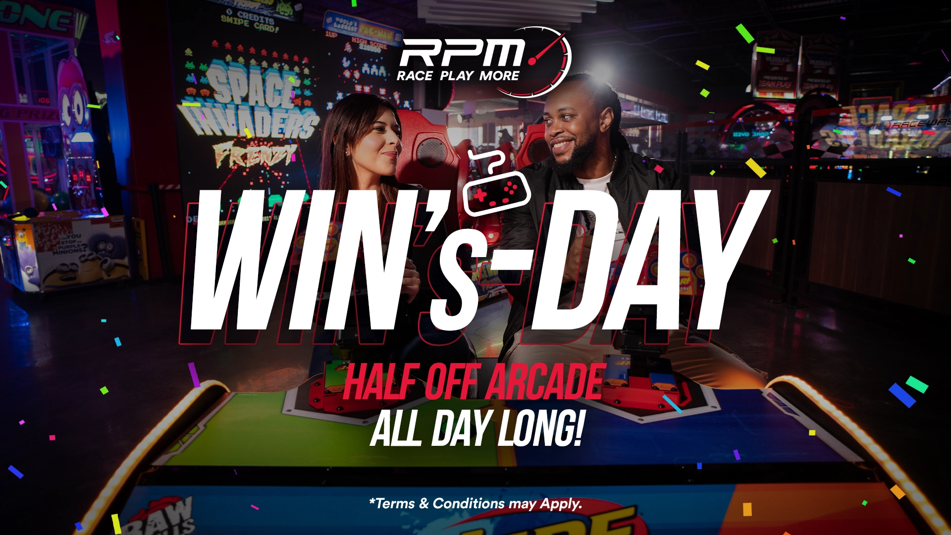 A woman and a man are smiling and playing arcade games with bright lights and colorful arcade machines in the background. The text overlay reads, "RPM Race Play More WIN's-DAY Half Off Arcade All Day Long! Terms & Conditions May Apply." Confetti is scattered in the image.