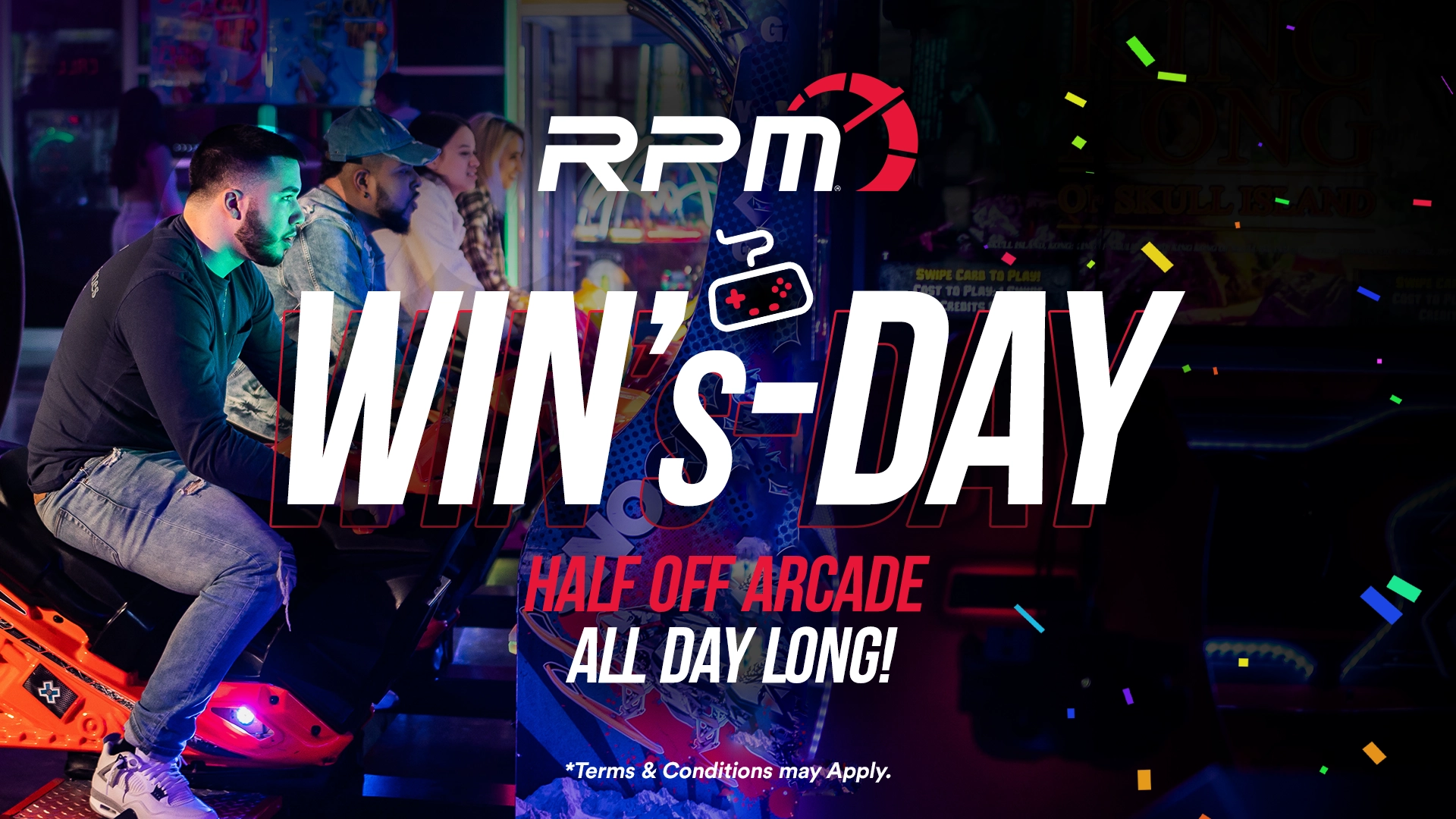 A woman and a man are smiling and playing arcade games with bright lights and colorful arcade machines in the background. The text overlay reads, "RPM Race Play More WIN's-DAY Half Off Arcade All Day Long! Terms & Conditions May Apply." Confetti is scattered in the image.
