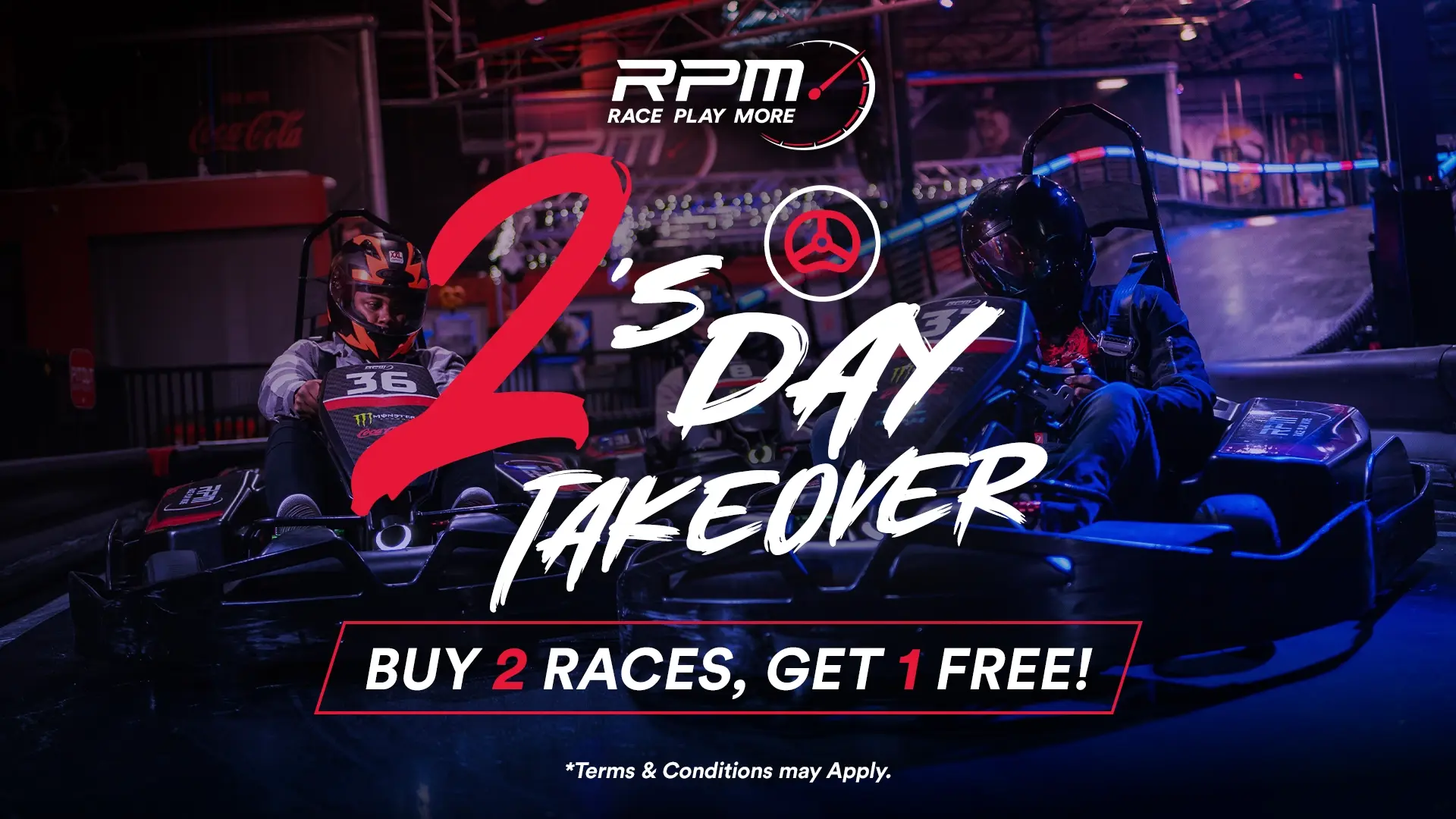 Two people racing go-karts indoors, wearing helmets and race suits, with dramatic lighting and red accents. The text "RPM – Race Play More 2's Day Takeover Buy 2 races, get 1 free! *Terms & Conditions may Apply" is displayed prominently in the image.