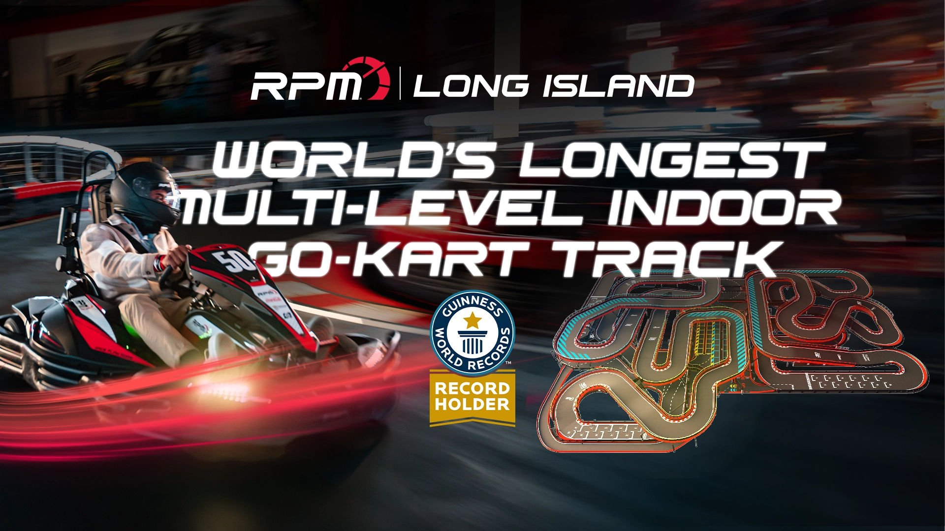 Racer driving a red and black go-kart at RPM Long Island alongside graphics promoting the Guinness World Records title for the world’s longest multi-level indoor go-kart track, with a track layout map displayed.