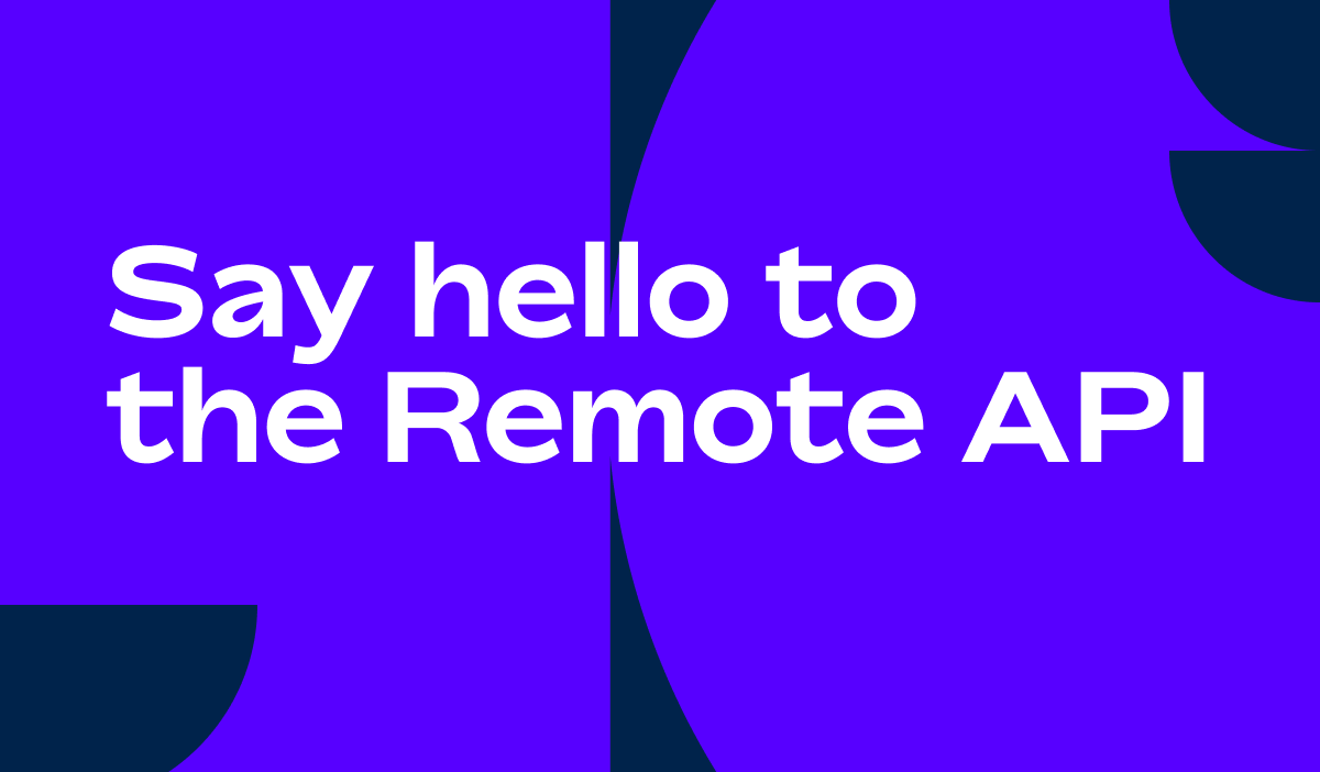 Introducing the Remote API | Remote