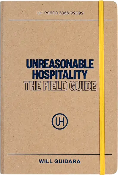 Unreasonable Hospitality The Field Guide