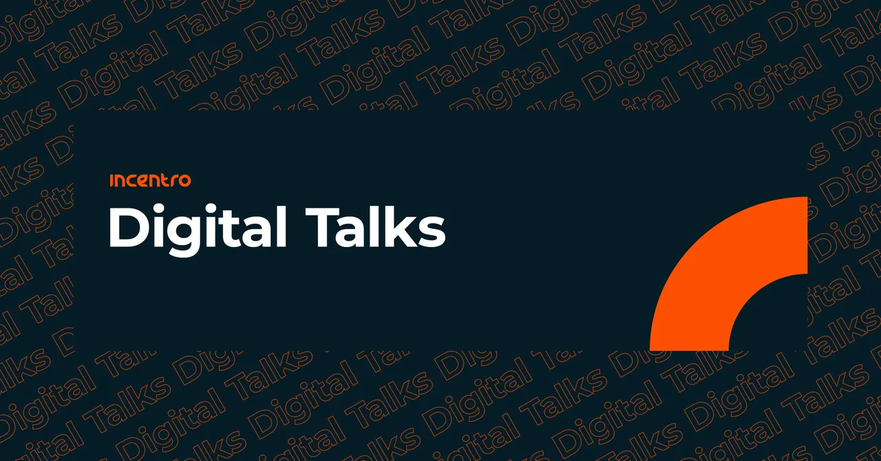 Descubre las "Incentro Digital Talks"