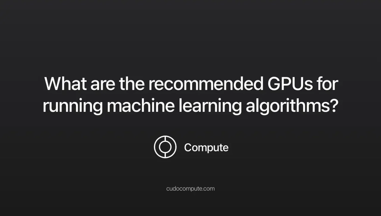 What are the recommended GPUs for running machine learning algorithms? cover photo