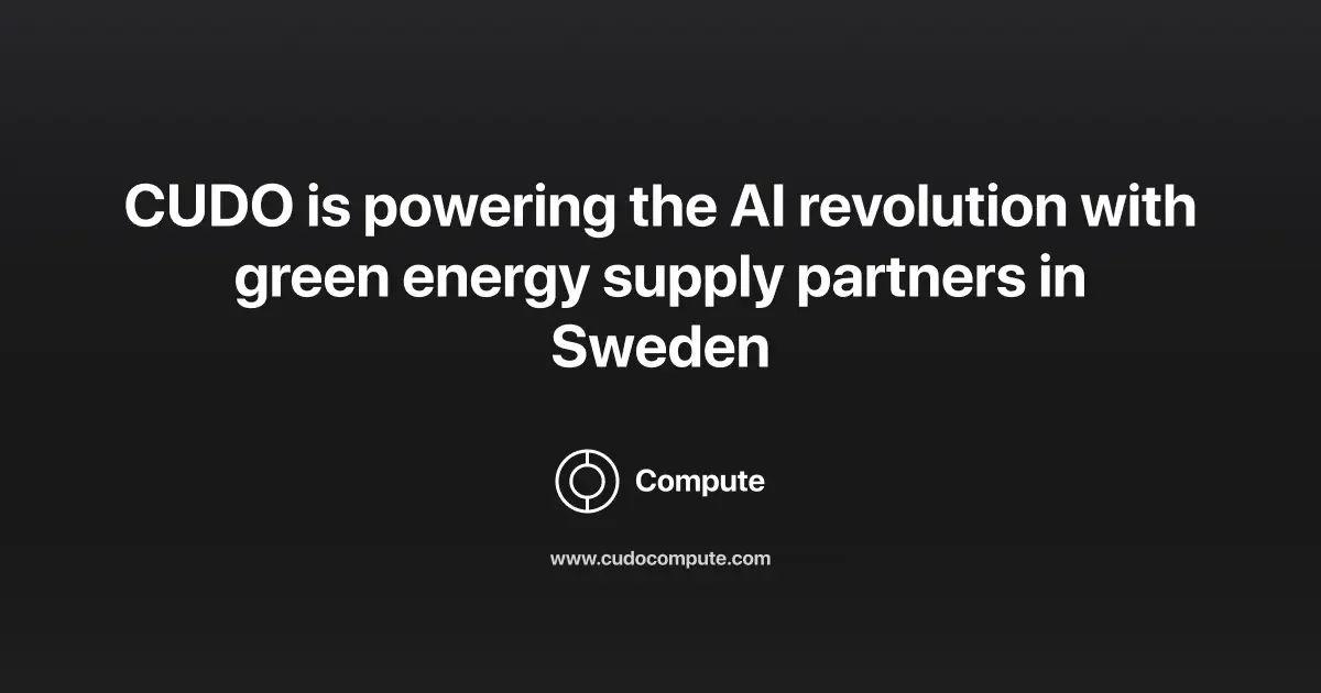CUDO is powering the AI revolution with green energy supply partners in Sweden cover photo