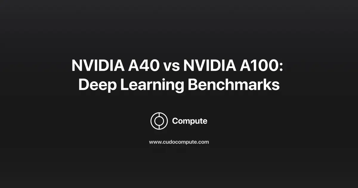 NVIDIA A40 versus A100: how do they compare? cover photo