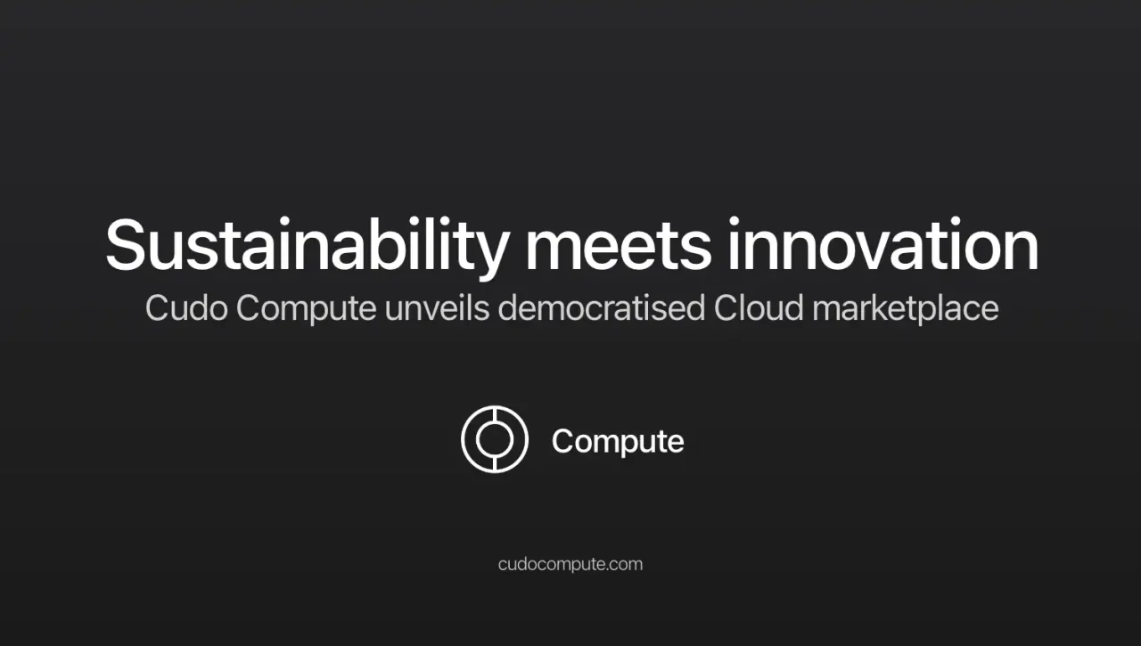 Sustainability meets innovation: CUDO Compute unveils democratized cloud marketplace cover photo
