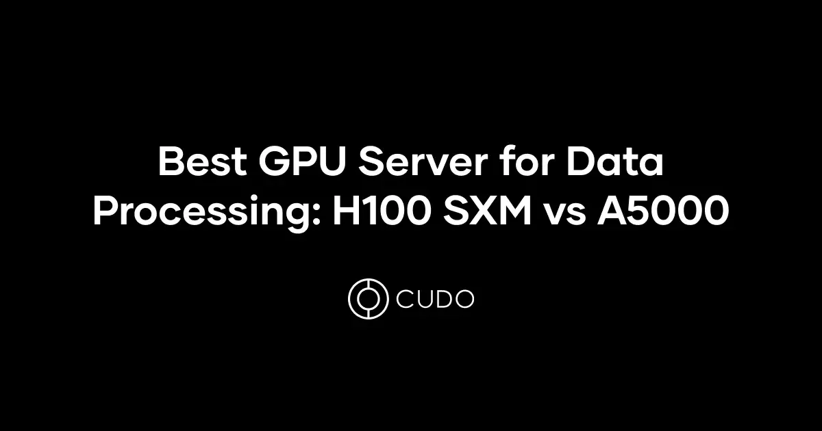 H100 SXM versus A5000: which is the best for data processing? cover photo