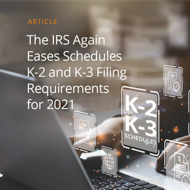 the-irs-again-eases-schedules-k-2-and-k-3-filing-requirements-for-2021