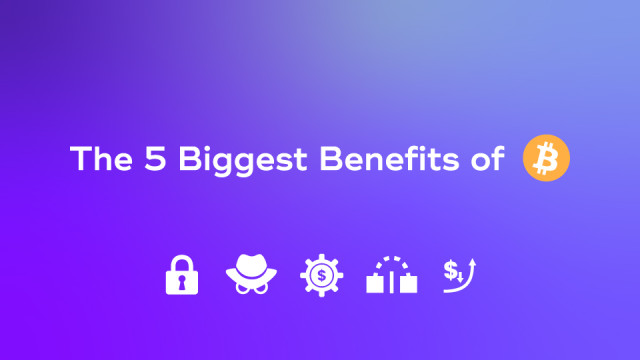 Cover Image for The 5 Biggest Benefits of Bitcoin