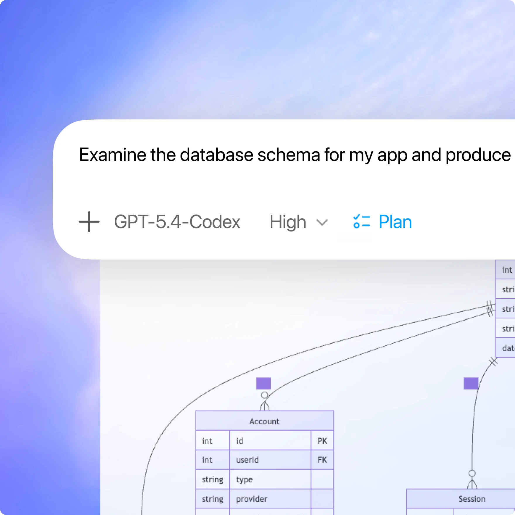 Një pamje e prerë e ekranit të një ndërfaqeje AI që tregon një fushë inputi për kërkesë me tekstin e pjesshëm "Examine the database schema for my app and produce". Poshtë kësaj, është e dukshme një pjesë e një diagrami të skemës së databazës me tabela të etiketuara "Account" dhe "Session". Tabela Account përfshin kolonat id (int, PK), userId (int, FK), type (string) dhe provider (string). Ndërfaqja përdor GPT-5.4-Codex me një cilësim "High" dhe një lidhje blu "Plan". Sfondi është një gradient blu qielli.