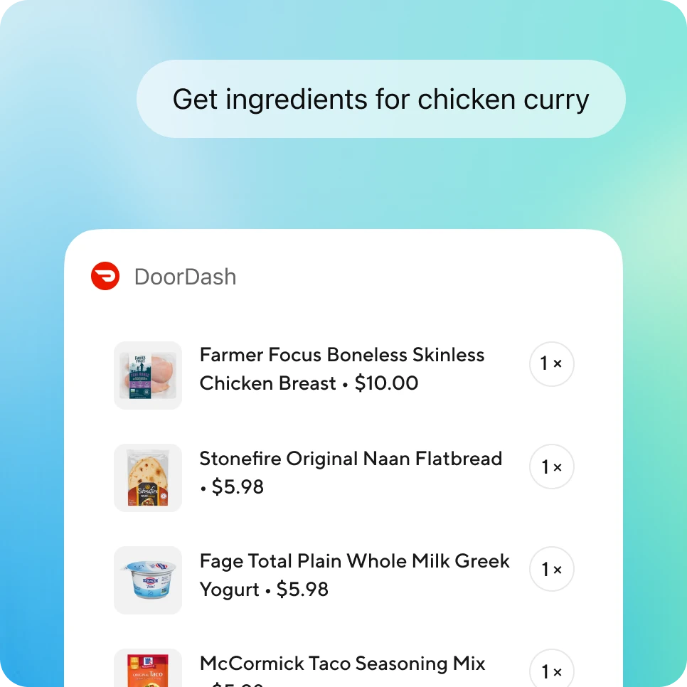 Chat interface where a user asks, “Get ingredients for chicken curry,” and receives a DoorDash shopping list with product images, quantities, and prices such as chicken breast, naan flatbread, Greek yogurt, and seasoning, illustrating asking a question that triggers an actionable result.