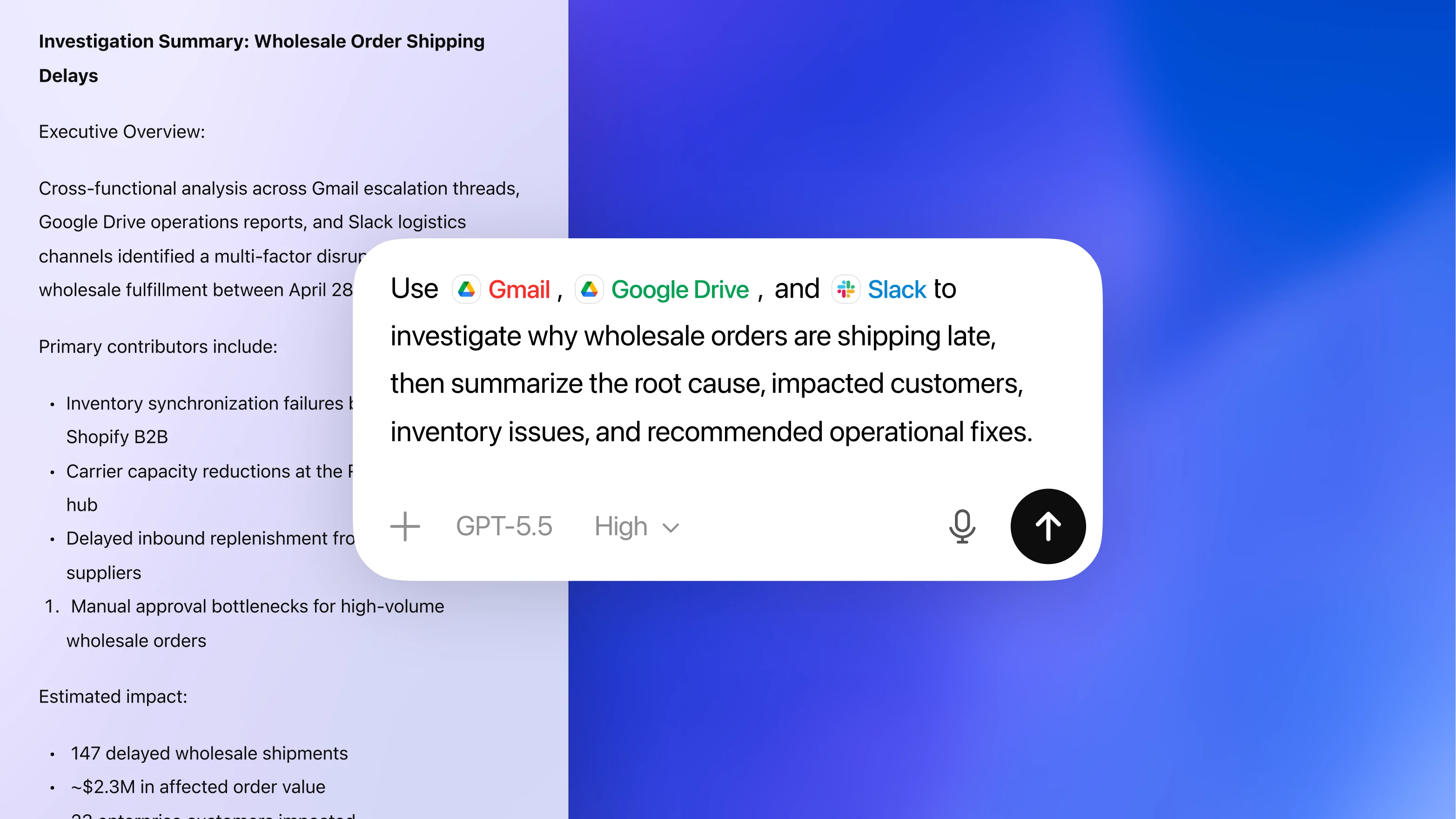 Screen showing a text box with the prompt to use Gmail, Google Drive, and Slack to investigate wholesale order shipping delays, summarize root cause, impacted customers, inventory issues, and recommended fixes. Background shows a partial document titled "Investigation Summary: Wholesale Order Shipping Delays" with details on contributors and estimated impact.