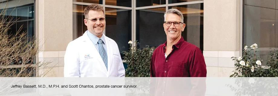 Jeffery Bassett, M.D., M.P.H. and Scott Chantos, prostate cancer survivor.