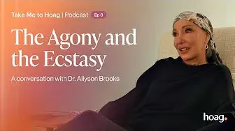 Take Me To Hoag Podcast | EP 3: The Agony and the Ecstasy