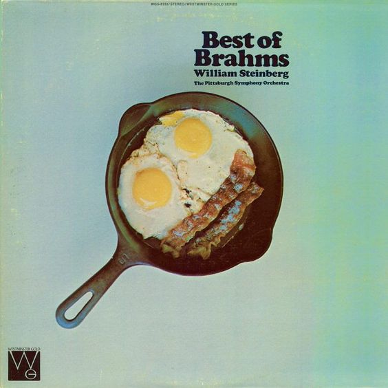 If I've heard it once, I've heard it a thousand times: nothing says Brahms like a cast iron skillet full of bacon and eggs.: 