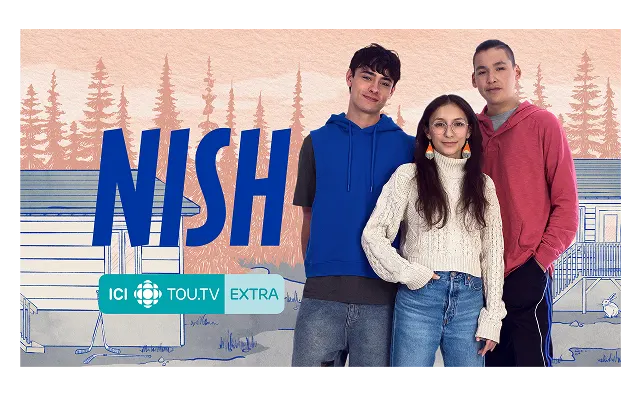 Three young adults standing together beside title text reading "NISH" and the ICI TOU.TV EXTRA logo.