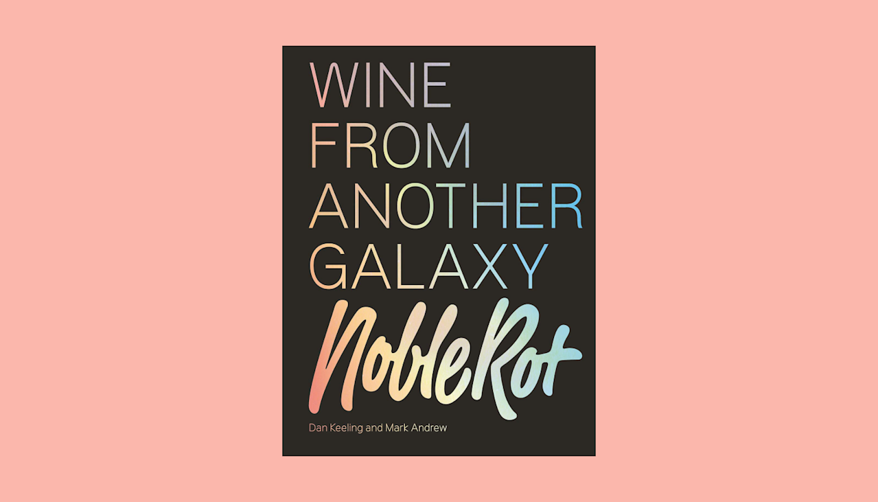 The Noble Rot Book: Wine from Another Galaxy The Noble Rot Book: Wine from Another Galaxy
