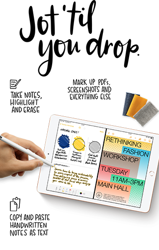 Write, mark up documents, and take notes directly on the iPad screen with Apple Pencil.