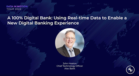 A 100% Digital Bank: Using Real-time Data to Enable a New Digital Banking Experience