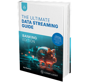 The Ultimate Data Streaming Guide: Banking Edition