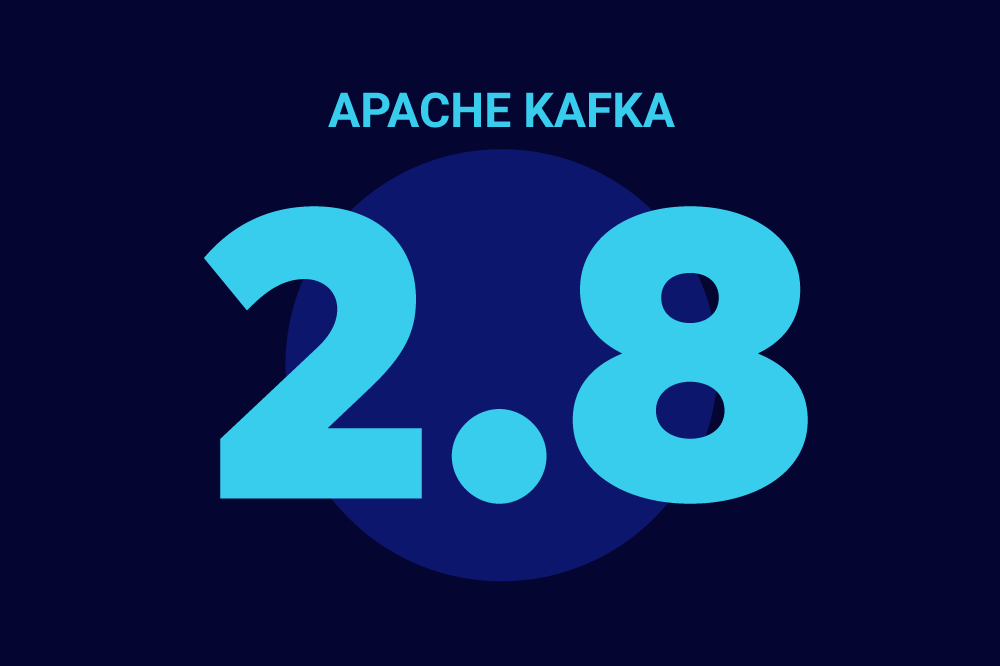 What&#8217;s New in Apache Kafka 2.8