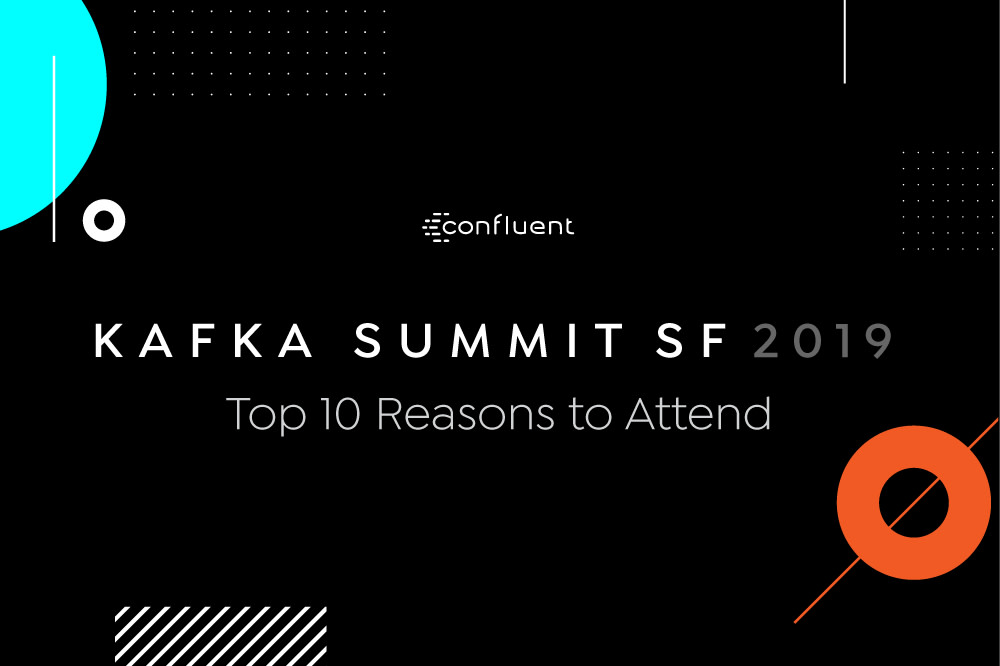 Top 10 Reasons to Attend Kafka Summit