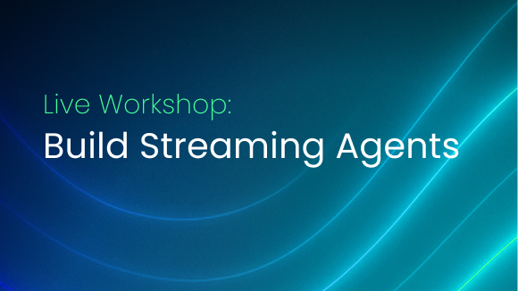 Live Workshop: Build Streaming Agents